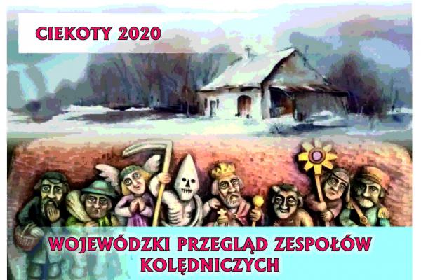 Zgłoszenia do Wojewódzkiego Przeglądu Zespołów Kolędniczych Ciekoty 2020