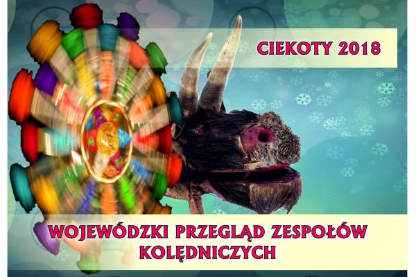 Zgłoszenia do Wojewódzkiego Przeglądu Zespołów Kolędniczych Ciekoty 2018