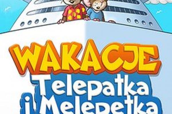 Wakacje Telepatka i Melepetka