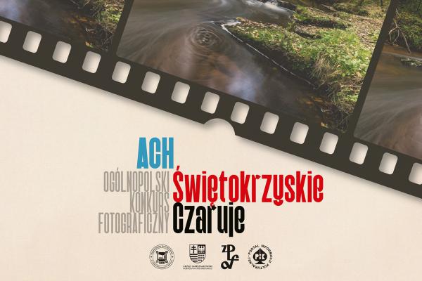 Ogólnopolski konkurs fotograficzny „Ach, świętokrzyskie czaruje”. Przedłużenie terminu nadsyłania prac