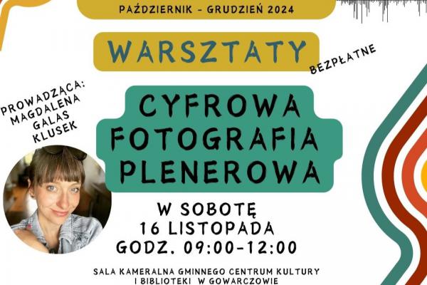 Warsztaty „Cyfrowa Fotografia Plenerowa” w Gowarczowie