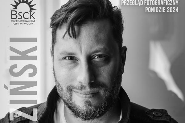 XXVIII Ogólnopolski Przegląd Fotograficzny „Ponidzie 2024” – wernisaże i spotkanie autorskie z  Wojtkiem Grzędzińskim