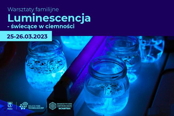 Warsztaty familijne w ECN: LUMINESCENCJA – ŚWIECĄCE W CIEMNOŚCI