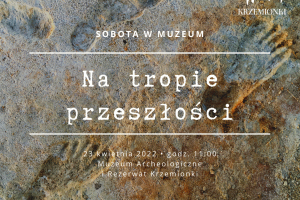 NA TROPIE PRZESZŁOŚCI – warsztaty w Muzeum Archeologicznym i Rezerwacie KRZEMIONKI