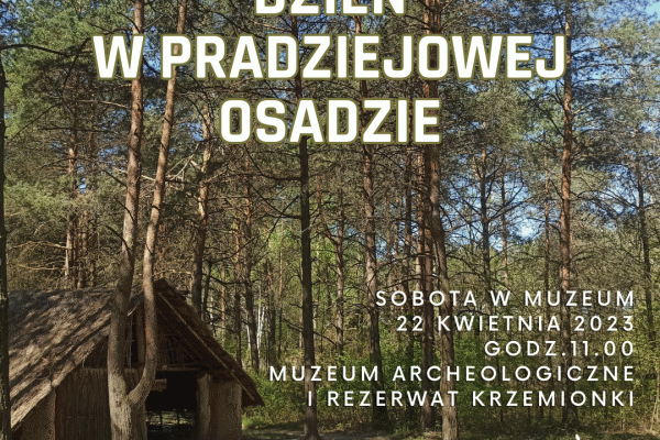 22.04. | Sobota w muzeum: DZIEŃ W PRADZIEJOWEJ OSADZIE 