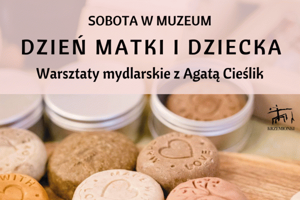 Dzień Matki i Dziecka w KRZEMIONKACH. Warsztaty mydlarskie z Agatą Cieślik