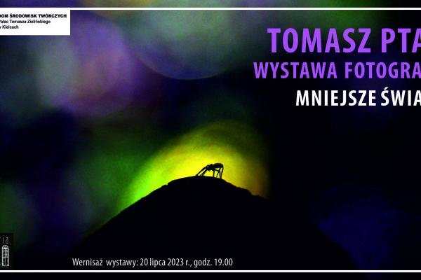 MNIEJSZE ŚWIATY – wernisaż wystawy fotografii Tomasza Ptaka