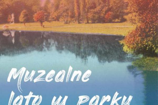 29.07. | KIELECKI PARK MIEJSKI – spotkanie z cyklu MUZEALNE LATO W PARKU