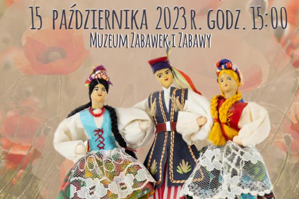 15.10. | LALKI TAŃCZĄ – wystawa lalek i prezentacje taneczne w Muzeum Zabawek i Zabawy 