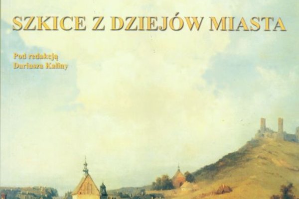 Szkice z dziejów miasta - Dariusza Kaliny