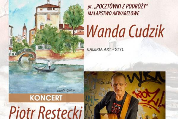 Wystawa prac Wandy Cudzik oraz koncert Piotra Resteckiego