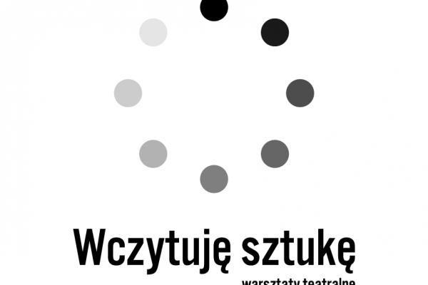 Projekt „Wczytuję sztukę - warsztaty teatralne” dofinansowany