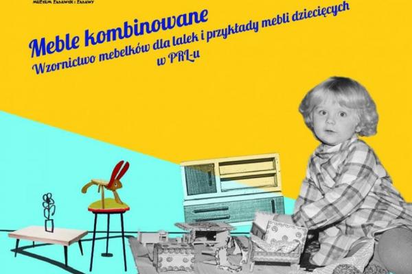 „Meble kombinowane. Wzornictwo mebelków dla lalek i przykłady mebli dziecięcych w PRL-u”