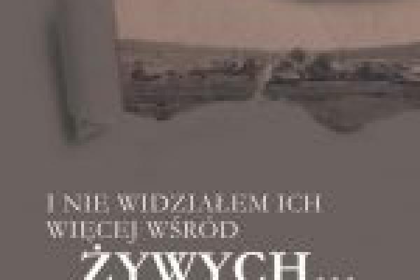 I nie widziałem ich więcej wśród żywych...